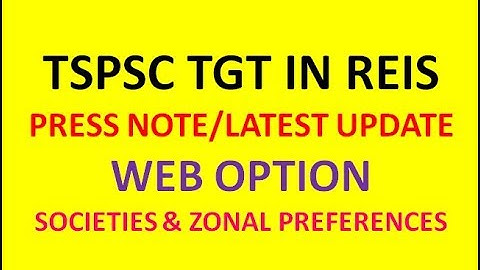 TSPSC TGT IN REIS PRESS NOTE/LATEST UPDATE WEB OPTION SOCIETIES & ZONAL PREFERENCES TGT SCIENCE