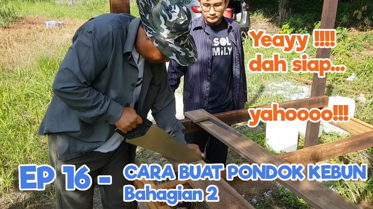 CARA MEMBUAT PONDOK KEBUN | BAHAGIAN 2 | EPISOD 16