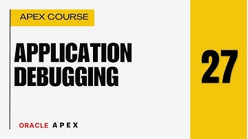 APEX 27: Enable debug mode in Oracle APEX, debug Oracle APEX application