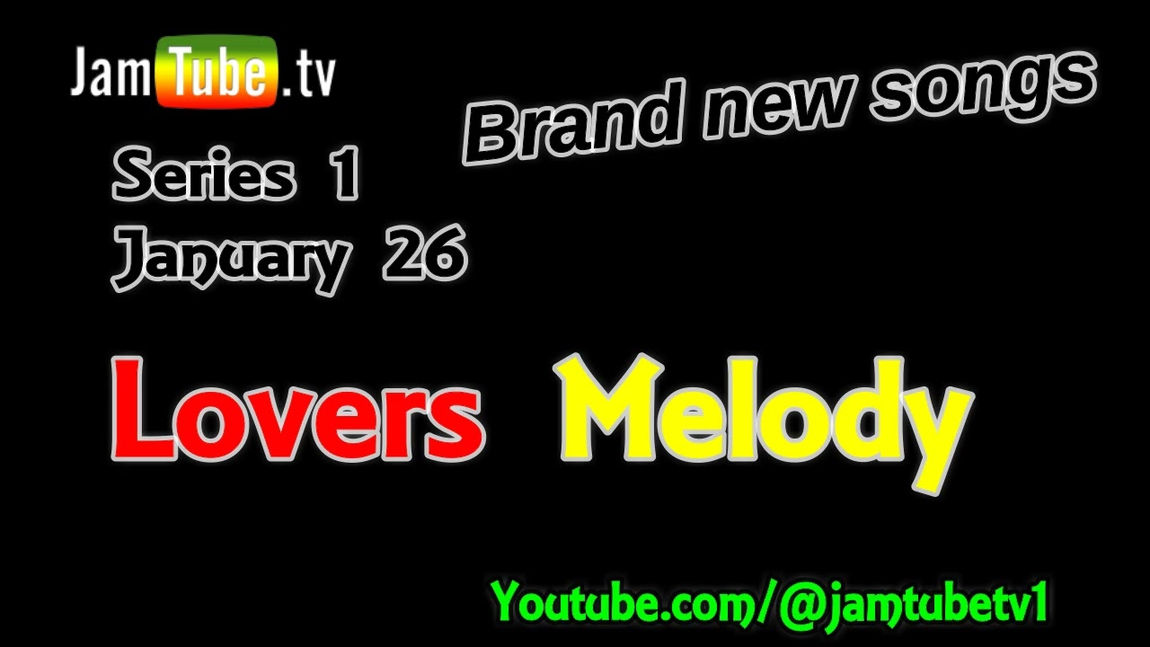 @Jamtubetv1  1 Lovers Melody