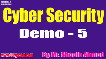 Cyber Security tutorials || Demo - 5 || by Mr. Shoaib Ahmed On 12-01-2022 @6PM IST
