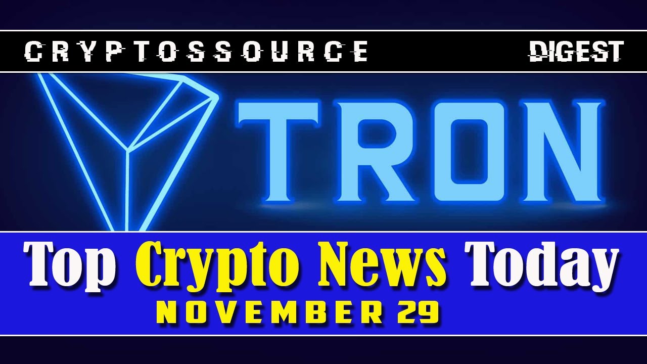 TOP CRYPTO NEWS TODAY November 29 TRON, FTX, Binance, Huobi