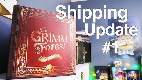 The Grimm Forest Shipping Update #1