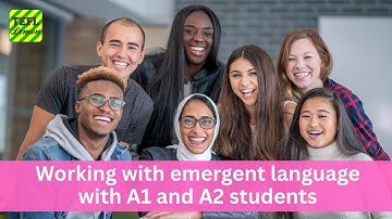 Working with emergent language with A1 and A2 students