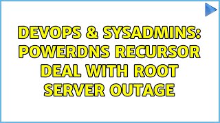 DevOps & SysAdmins: Powerdns recursor deal with root server outage