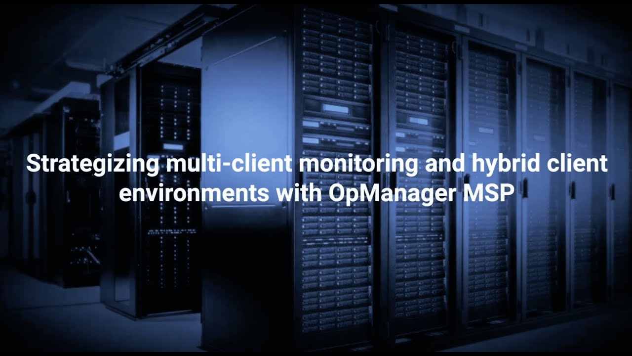 View of OpManager MSP | Strategizing multi-client monitoring - Free training ...