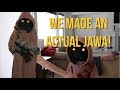 We Built a Real Life Jawa! *Success!*