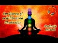 Curăţarea şi echilibrarea Chakrelor 🎧 Meditaţie ghidată cu energie vindecătoare