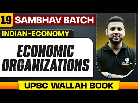 Economic Organizations Full Chapter | Indian Economy - Chapter 19 | UPSC Preparation