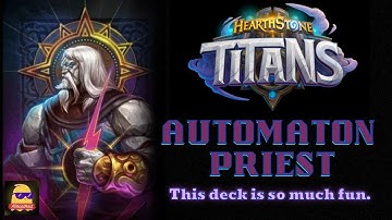 [Hearthstone - TITANS] Automaton Priest: My Favorite Deck So Far! (No Commentary)