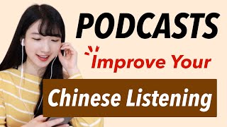 Podcasts for Improving Your Chinese Listening