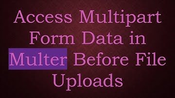 Access Multipart Form Data in Multer Before File Uploads
