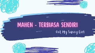 Mahen - Terbiasa Sendiri | Ost My Sassy Girl [Lirik]