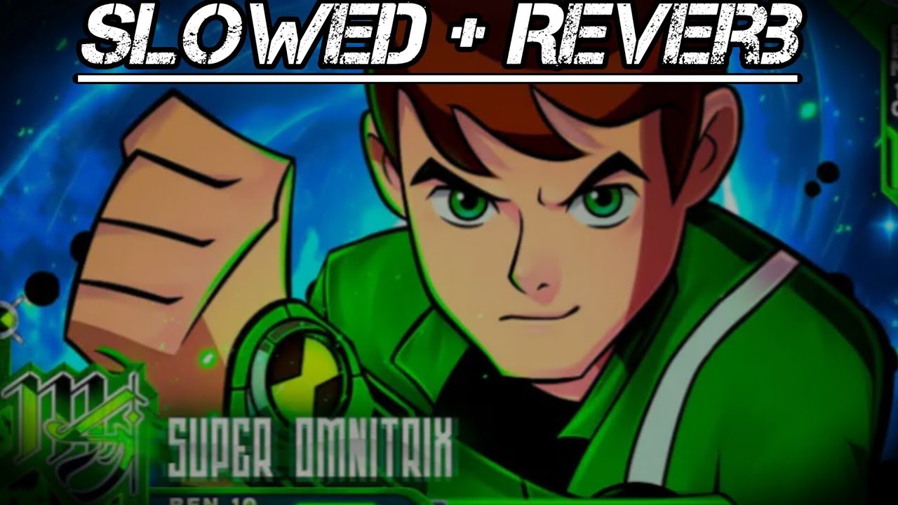 (Slowed + Reverb) Ben 10 (Ben 10: Supremacia Alienígena) - Super Omnitrix | M4rkim