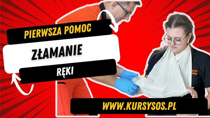 Złamanie ręki i założenie chusty trójkątnej