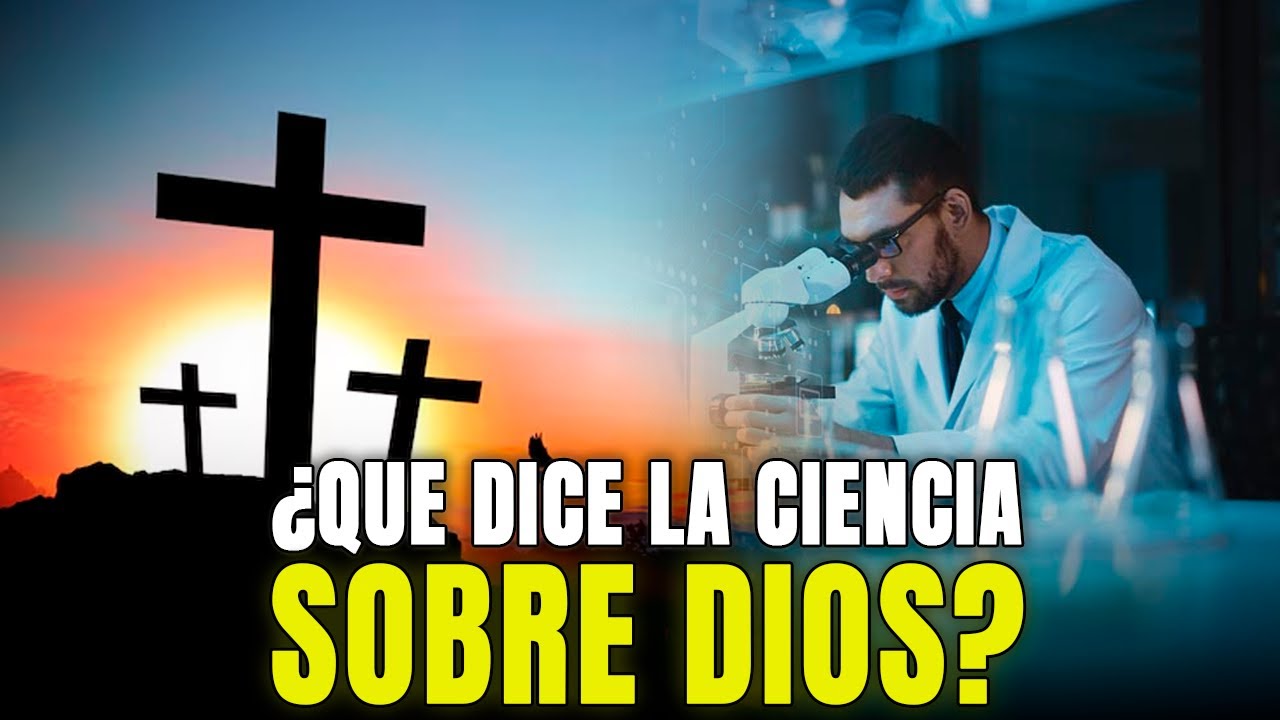 ¿Qué dice la CIENCIA sobre Dios? La Respuesta te Sorprenderá - YouTube