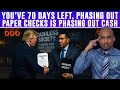 You Have 70 Days Left Phasing Out PaperChecks Is Phasing Out Cash Who S Guilty Of Phasing Out Cash You Have 70 Days Left Phasing Out PaperChecks Is Phasing Out Cash Who S Guilty Of Phasing Out Cash