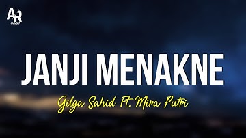 Janji Menakne - Gilga Sahid Ft. Mira Putri (LIRIK)