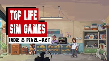 Top 21 Best Life Sim Indie Pixel-Art Games
