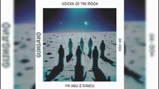 PA NGU, RANCU Voices of the Moon