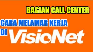 Cara Melamar Kerja Online Di Visionet Bagian Call Center