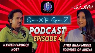 Podcast Ep: 4 | Gen X to Gen Z | Atiya Khan Founder & CEO of Arizai | Former Super Model |