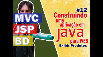 12. Construindo uma Aplicação Java para Web com JSP + MVC + BD (Exibir Produtos)