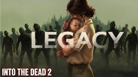 Into the Dead 2 | LEGACY Part 1: Best Mobile Zombie Game Ever? (Best for engagement)