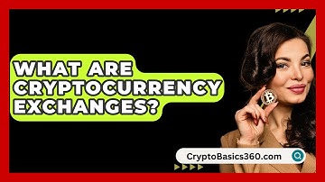 What Are Cryptocurrency Exchanges? - CryptoBasics360.com