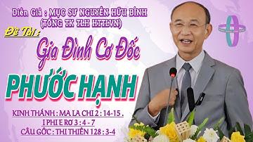 GIẢNG LUẬN : MỤC SƯ NGUYỄN HỮU BÌNH (TỔNG TK TLH HTTLVN) ĐỀ TÀI: GIA ĐÌNH CƠ ĐỐC PHƯỚC HẠNH #httlvn