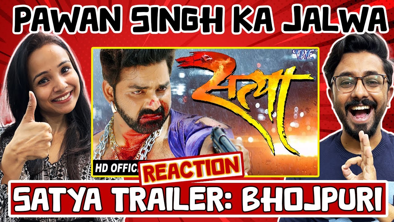 Satya Trailer Reaction | PowerStar Pawan Singh, Akshara Singh | Superhit Bhojpuri Film