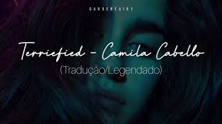 Terrified - Camila Cabello (Tradução/Legendado)