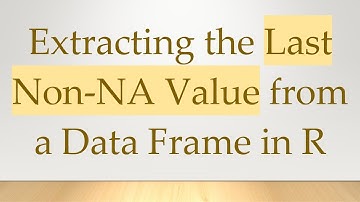 Extracting the Last Non-NA Value from a Data Frame in R