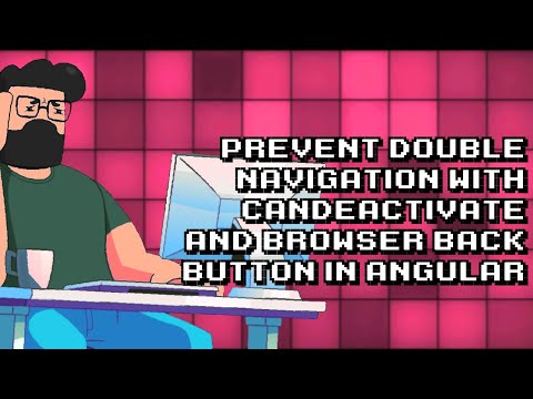 Fix Double Navigation Issue Caused by CanDeactivate + Browser Back Button in Angular