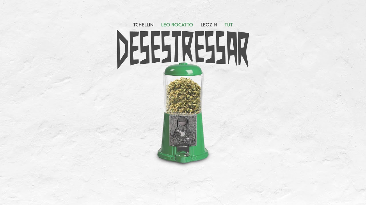 Desestressar - Tchellin, Léo Rocatto, Leozin & Tut
