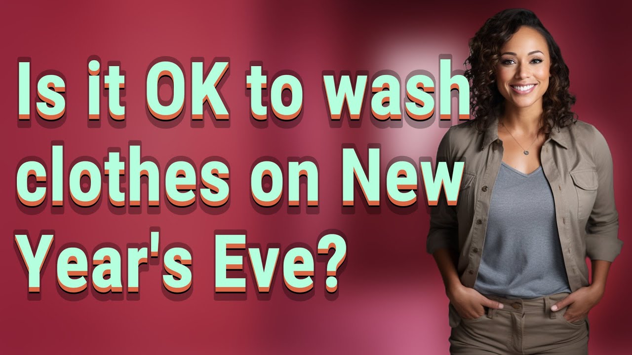 Is it OK to wash clothes on New Year's Eve?