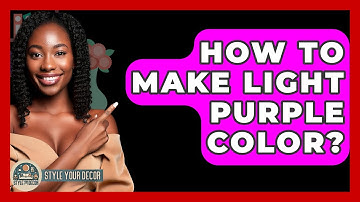 How To Make Light Purple Color? - Style Your Decor