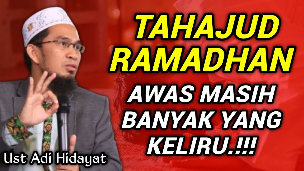 Jangan Salah! Begini Cara Shalat Tahajud Ramadhan yang Benar Agar Tidak Sia-Sia | Ust Adi Hidayat