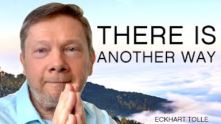 There Is Another Way | Special Teaching from Eckhart Tolle