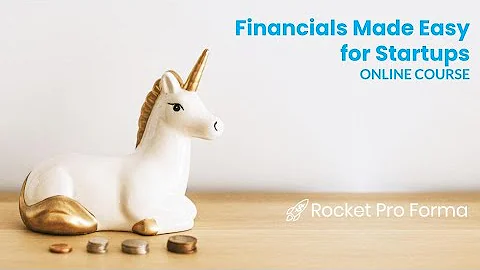 Financials Made Easy for Startups - Online Course from Rocket Pro Forma