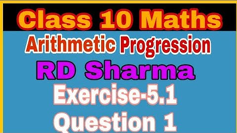 Arithmetic Progression - RD Sharma  | Ex-5.1 Que 1 | Class 10 Maths