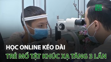 Học online kéo dài, trẻ mổ tật khúc xạ tăng 3 lần | VTC14