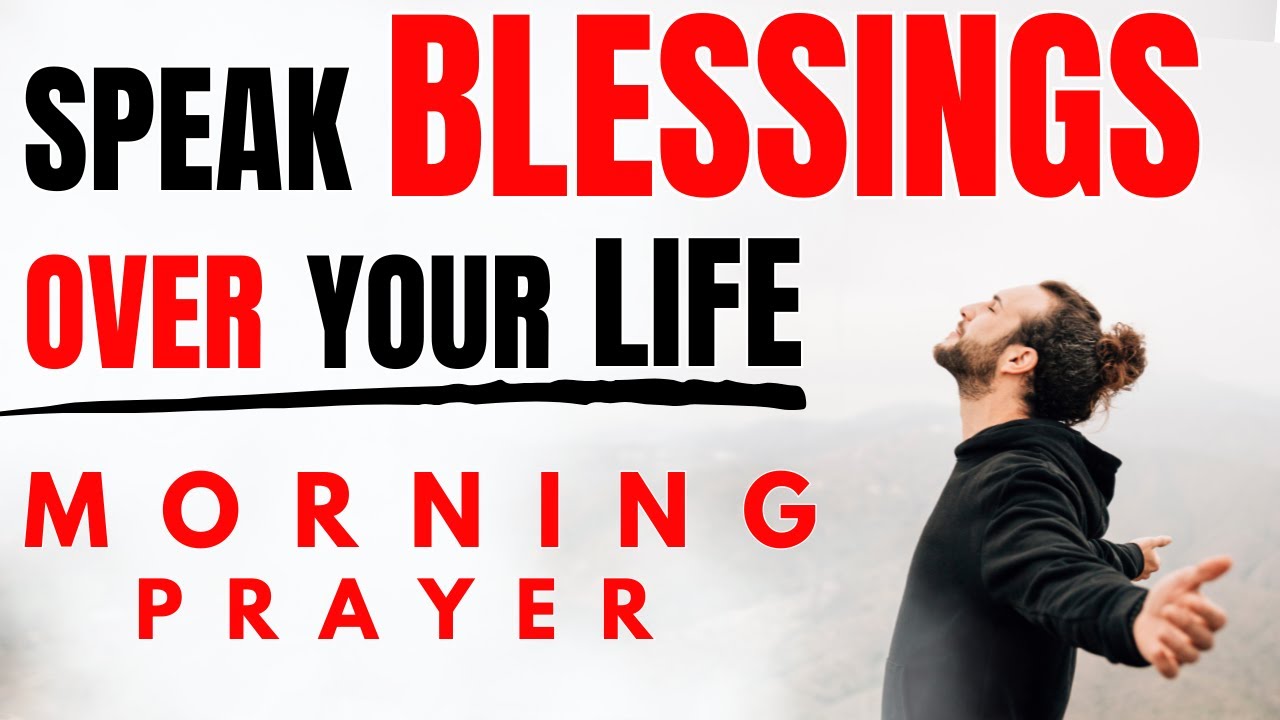 THANK GOD AND SPEAK BLESSING UPON YOURSELF ( Powerful MORNING PRAYER ...