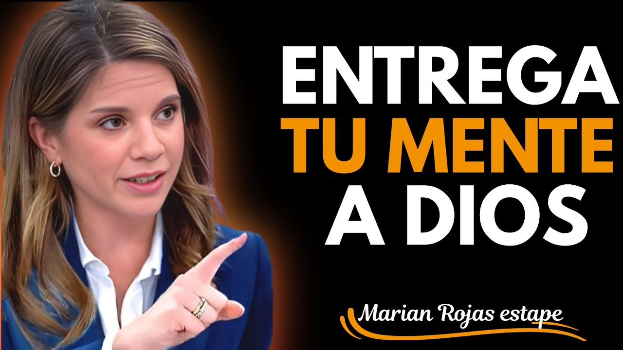 ¿Cómo entregar tu mente a Dios para fortalecerte y vivir en completa paz? | Marian Rojas Estapé