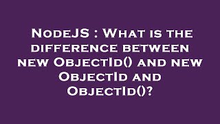 NodeJS : What is the difference between new ObjectId() and new ObjectId and ObjectId()? Net Worth