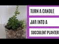 Quick and Easy Guide: Turn a Candle Jar Into a Succulent Planter