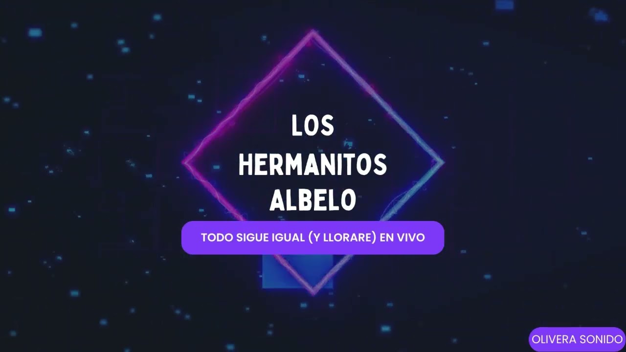 LOS HERMANITOS ALBELO - TODO SIGUE IGUAL (Y LLORARE) Y CLASICOS - OLIVERA SONIDO EN VIVO SALON VIAL