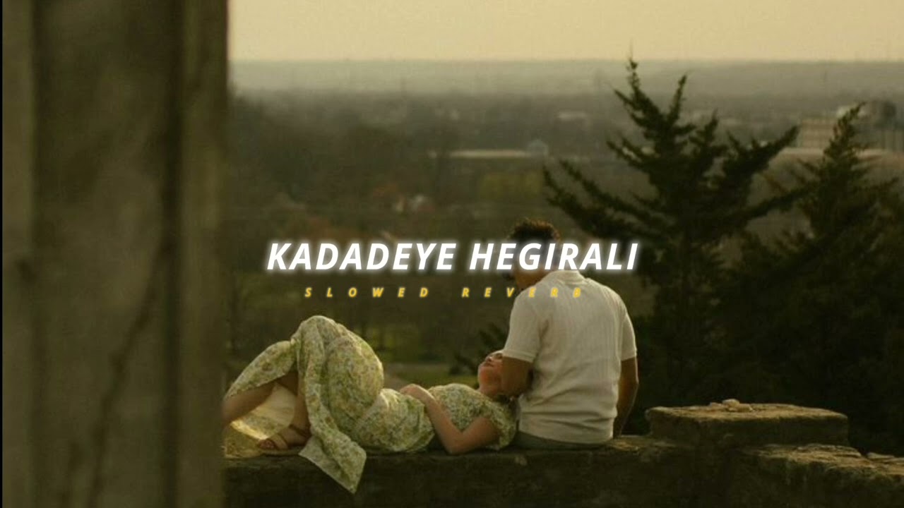 Kadadeye Hegirali ( Slowed + Reverb ) | Soul Vibez
