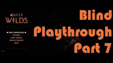 Outer Wilds Blind Playthrough - part 7 - with live commentary