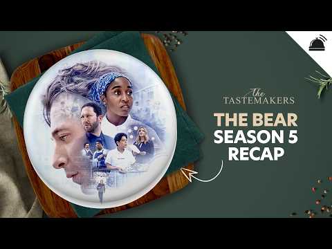 The Bear Season 5 Recap | The Tastemakers